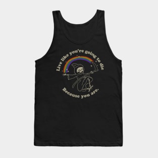 Life is Hard - Live Like You're Going to Die Tank Top